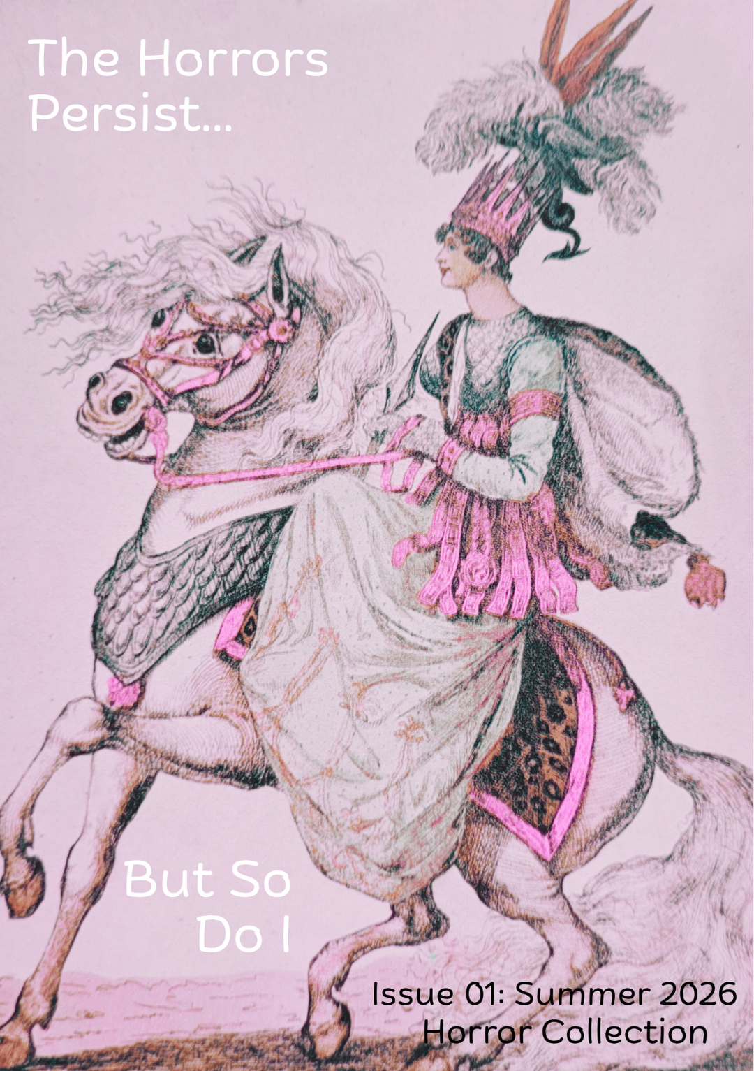 The Horrors Persist But So Do I — Issue 01 cover featuring a Victorian figure on horseback with vivid pink accents and a feathered crown